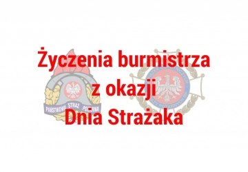 Życzenia burmistrza z okazji Dnia Strażaka