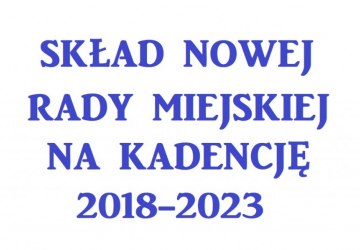 ZNAMY SKŁAD NOWEJ RADY MIEJSKIEJ