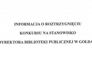 INFORMACJA O ROZSTRZYGNIĘCIU KONKURSU NA STANOWISKO DYREKTORA BIBLIOTEKI PUBLICZNEJ W GOŁDAPI