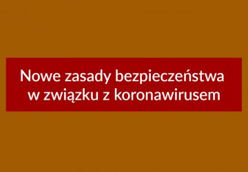 Nowe zasady bezpieczeństwa w związku z koronawirusem