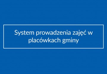 System prowadzenia zajęć w placówkach gminy