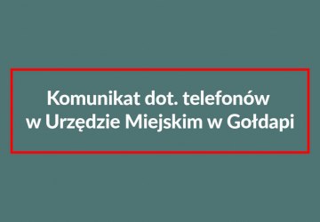 Komunikat dot. telefonów w Urzędzie Miejskim w Gołdapi.