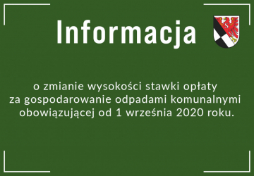 Informacja o zmianie wysokości stawki opłaty za gospodarowanie odpadami komunalnymi obowiązującej od 1 września 2020 roku