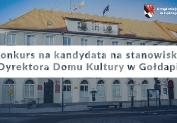 Konkurs na kandydata na stanowisko Dyrektora Domu Kultury w Gołdapi