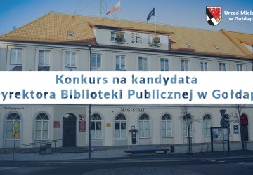 Burmistrz Gołdapi ogłasza konkurs na kandydata na stanowisko Dyrektora Biblioteki Publicznej w Gołdapi