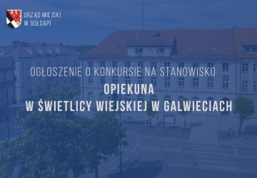 Ogłoszenie o konkursie na stanowisko opiekuna w świetlicy wiejskiej w Galwieciach