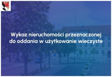 Wykaz nieruchomości przeznaczonej do oddania w użytkowanie wieczyste