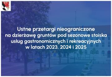 Ustne przetargi nieograniczone na dzierżawę gruntów pod sezonowe stoiska usług gastronomicznych i rekreacyjnych w latach 2023, 2024 i 2025