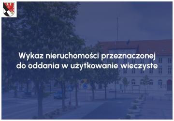 Wykaz nieruchomości przeznaczonej do oddania w użytkowanie wieczyste