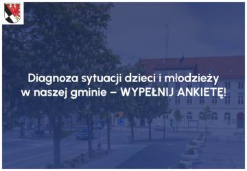 Diagnoza sytuacji dzieci i młodzieży w naszej gminie – WYPEŁNIJ ANKIETĘ!