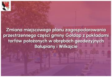 Przystąpienie do sporządzenia zmiany miejscowego planu zagospodarowania przestrzennego części gminy Gołdap z pokładami torfów położonych w obrębach geodezyjnych Bałupiany i Wiłkajcie