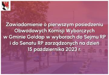 Zawiadomienie o pierwszym posiedzeniu Obwodowych Komisji Wyborczych w Gminie Gołdap w wyborach do Sejmu RP i do Senatu RP zarządzonych na dzień 15 października 2023 r.