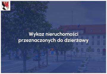 Wykaz nieruchomości przeznaczonych do dzierżawy