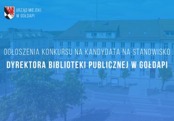 Zarządzenie Nr 2116/XI/2023 Burmistrza Gołdapi z dnia 29 listopada 2023 r. w sprawie ogłoszenia konkursu na kandydata na stanowisko Dyrektora Biblioteki Publicznej w Gołdapi